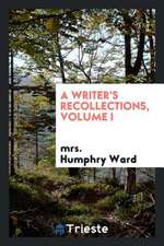 A Writer's Recollections, Volume I