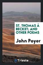 St. Thomas À Becket; And Other Poems