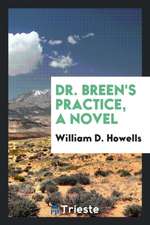 Dr. Breen's Practice, a Novel