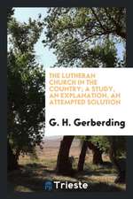 The Lutheran Church in the Country; A Study, an Explanation, an Attempted Solution