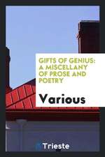 Gifts of Genius: A Miscellany of Prose and Poetry