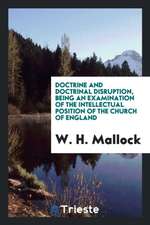 Doctrine and Doctrinal Disruption, Being an Examination of the Intellectual Position of the Church of England