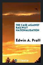 The Case Against Railway Nationalisation