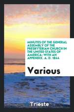 Minutes of the General Assembly of the Presbyterian Church in the United States of America: With an Appendix. A. D. 1844