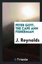 Peter Gott, the Cape Ann Fisherman