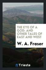 The Eye of a God: And Other Tales of East and West