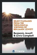 Select Passages from the Theological Writings of Benjamin Jowett