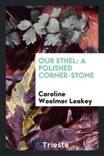 Our Ethel: A Polished Corner-Stone