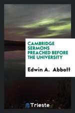 Cambridge Sermons Preached Before the University