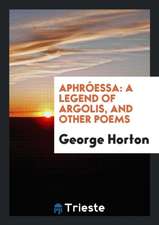 Aphróessa: A Legend of Argolis, and Other Poems