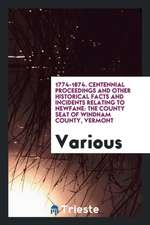 Centennial Proceedings and Other Historical Facts and Incidents Relating to Newfane: The County ...