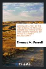 An Examination of the Non-Dramatic Poems in Robert Browning's First and Second Periods: To Which Is Added a Bibliography