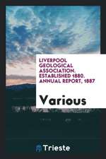 Liverpool Geological Association. Established 1880. Annual Report, 1887