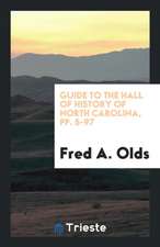 Guide to the Hall of History of North Carolina, Pp. 5-97