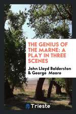 The Genius of the Marne: A Play in Three Scenes