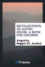 Recollections of Auton House. a Book for Children