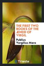 The First Two Books of the Æneid of Virgil, Tr. by E.E. Middleton