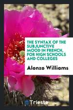 The Syntax of the Subjunctive Mood in French: For High Schools and Colleges