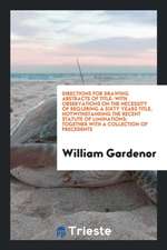 Directions for Drawing Abstracts of Title: With Observations on the Necessity of Requiring a Sixty Years Title, Notwithstanding the Recent Statute of