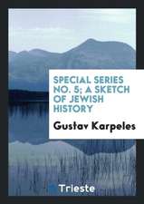 Special Series No. 5; A Sketch of Jewish History