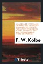 A Language-Study Based on Bantu: Or, an Inquiry Into the Laws of Root-Formation, the Original Plural, the Sexual Dual, and the Principles of Word-Comp