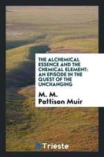 The Alchemical Essence and the Chemical Element: An Episode in the Quest of the Unchanging