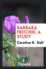 Barbara Fritchie: A Study