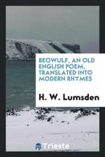 Beowulf, Tr. Into Modern Rhymes by H.W. Lumsden