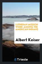 Lutheran Mission Work Among the American Indians