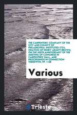 The Carpenters' Company of the City and County of Philadelphia: Instituted 1724. Oration of Henry Armitt Brown, on the 100th Anniversary of the Meetin