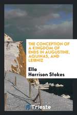 The Conception of a Kingdom of Ends in Augustine, Aquinas, and Leibniz