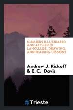 Numbers Illustrated and Applied in Language, Drawing, and Reading Lessons