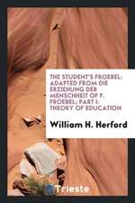 The Student's Froebel: Adapted from Die Erziehung Der Menschheit of F. Froebel