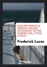 English-French & French-English Dictionary of the Motor Car, Cycle, & Boat