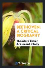 Beethoven; A Critical Biography: A Critical Biography