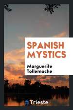 Spanish Mystics: A Sequel to 'many Voices' by the Same Writer