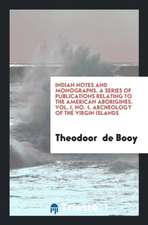 Indian Notes and Monographs. a Series of Publications Relating to the American Aborigines. Vol. I, No. 1. Archeology of the Virgin Islands