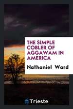 The Simple Cobler of Aggawam in America