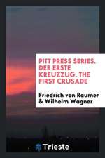 Pitt Press Series. Der Erste Kreuzzug. the First Crusade