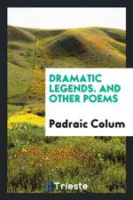 Dramatic Legends. and Other Poems