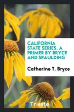 California State Series. a Primer by Bryce and Spaulding