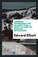 American Government and Majority Rule: A Study in American Political Development