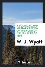 A Political and Military Review of the Austro-Italian War of 1866