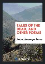 Tales of the Dead, and Other Poems