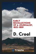 Early Recollections of a Journalist, 1832-1859