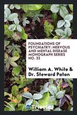 Foundations of Psychiatry: Nervous and Mental Disease Monograph Series No. 32