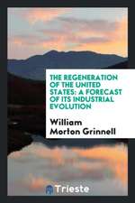 The Regeneration of the United States: A Forecast of Its Industrial Evolution