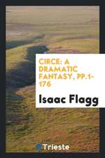 Circe: A Dramatic Fantasy, Pp.1-176