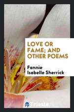 Love or Fame; And Other Poems