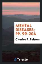 Mental Diseases; Pp. 99-204